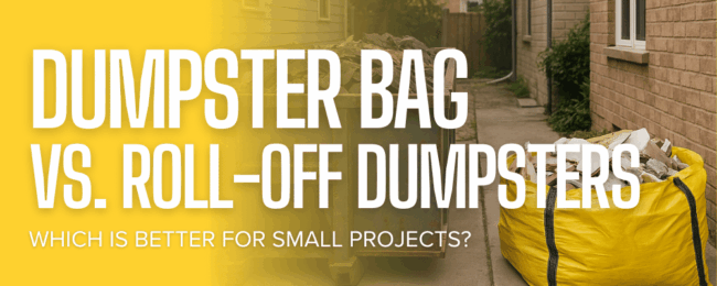 Dumpster Bags vs. Roll-Off Dumpsters Which Is Better for Small Projects - National Bulk Bag